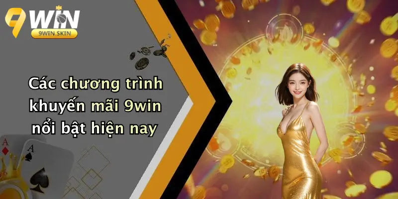Các chương trình khuyến mãi 9win nổi bật hiện nay